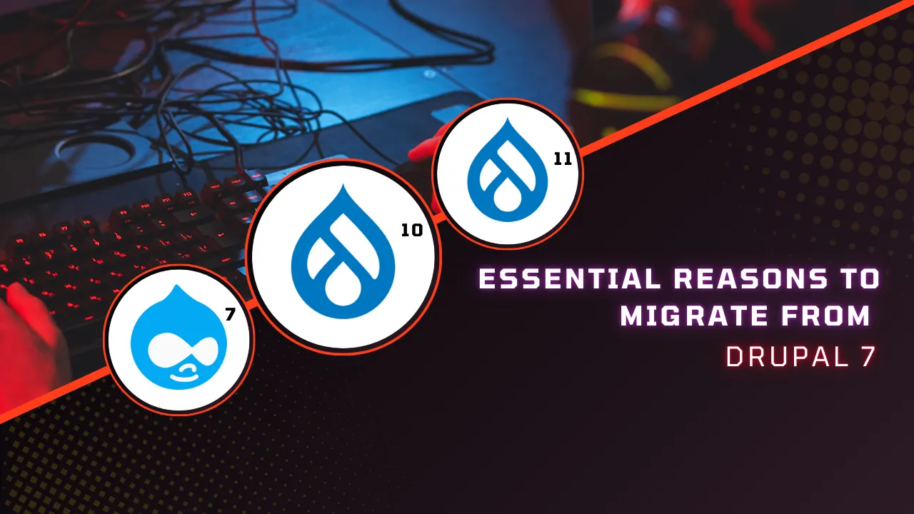 Why is it necessary to migrate from Drupal 7?