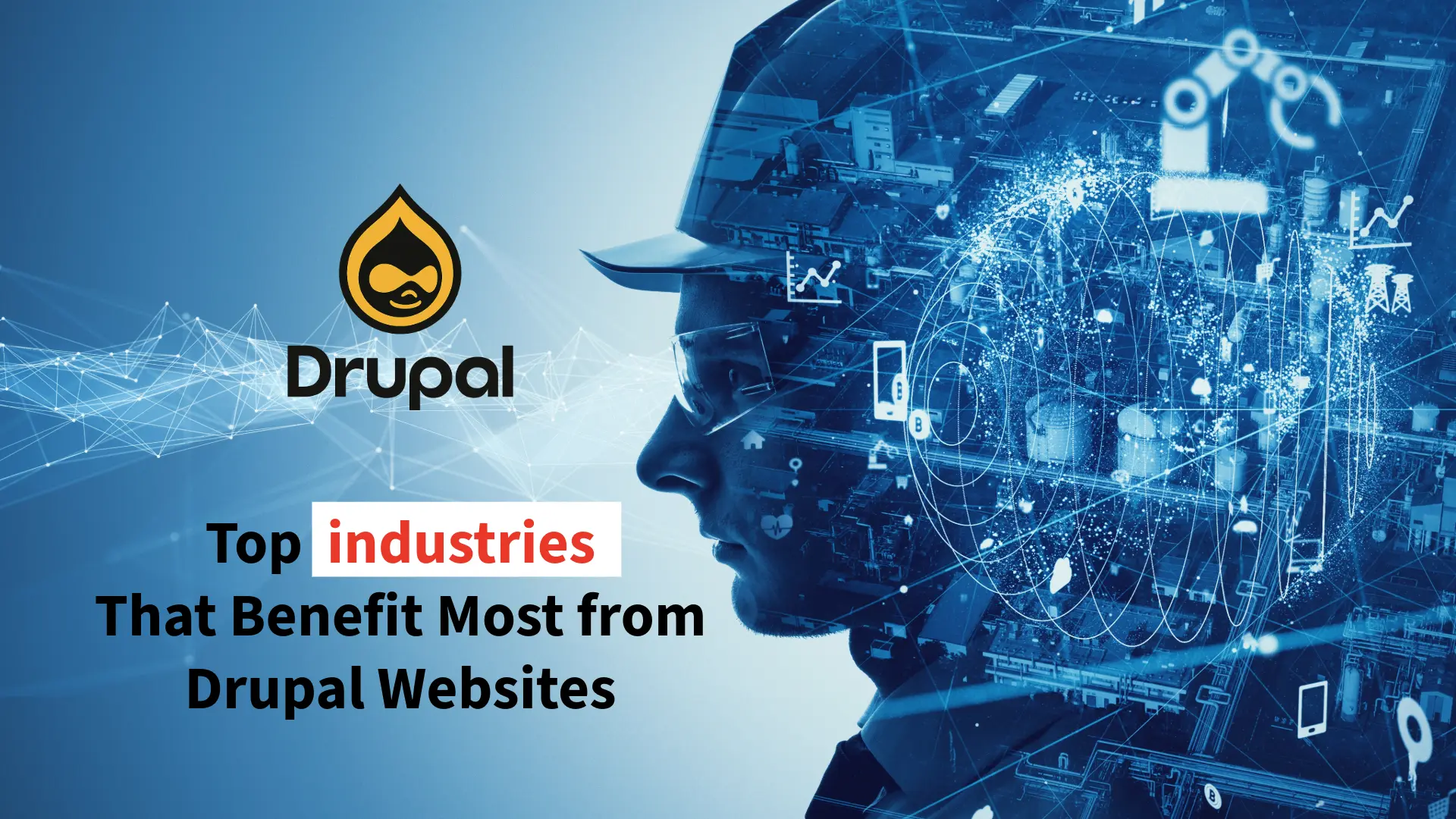 Top Industries That Benefit Most from Drupal Websites